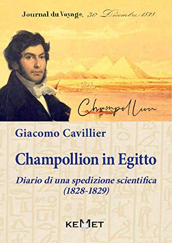 Champollion in Egitto. Diario di una spedizione scientifica (1828-1829) von Kemet