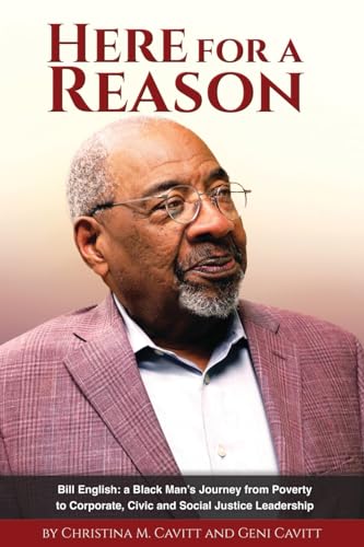 Here for a Reason: The Journey of Bill English, a Black Man, From Poverty to Corporate, Civic and Social Justice Leadership von Gatekeeper Press