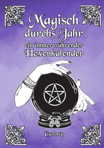 Magisch durchs Jahr - ein immerwährender Hexenkalender