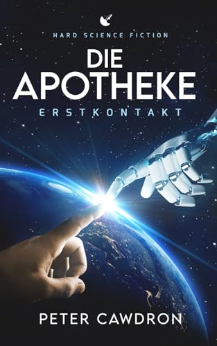 Die Apotheke: Hard Science Fiction (Erstkontakt) von Independently published