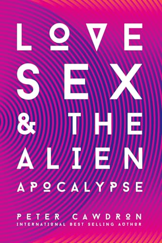 Love, Sex and the Alien Apocalypse: Omnia Vincit Amor (First Contact) von Independently published