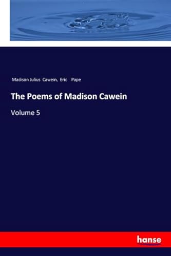 The Poems of Madison Cawein: Volume 5