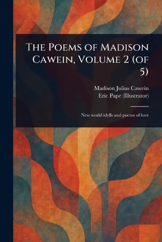 The Poems of Madison Cawein, Volume 2 (of 5) von Anson Street Press