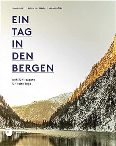 Ein Tag in den Bergen: Wohlfühlrezepte für kalte Tage Ein Tag in den Bergen: Wohlfühlrezepte für kalte Tage