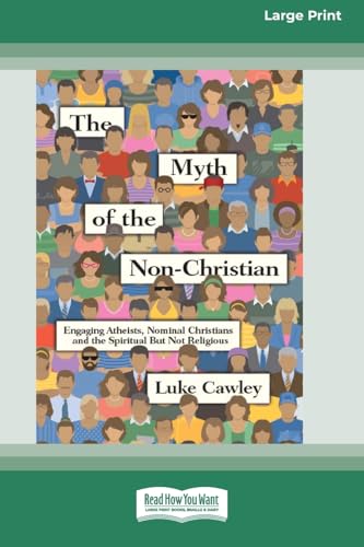 The Myth of the Non-Christian: Engaging Atheists, Nominal Christians and the Spiritual But Not Religious (16pt Large Print Format) von ReadHowYouWant