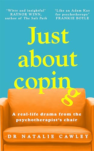 Just About Coping: A Real-Life Drama from the Psychotherapist's Chair von Picador
