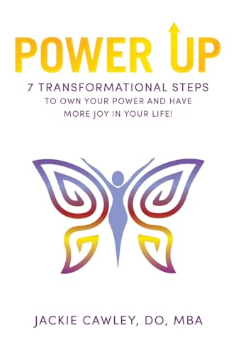 POWER UP: 7 Transformational Steps to Own Your Power and Have More Joy in Your Life! POWER UP: 7 Transformational Steps to Own Your Power and Have More Joy in Your Life! von Balboa Press