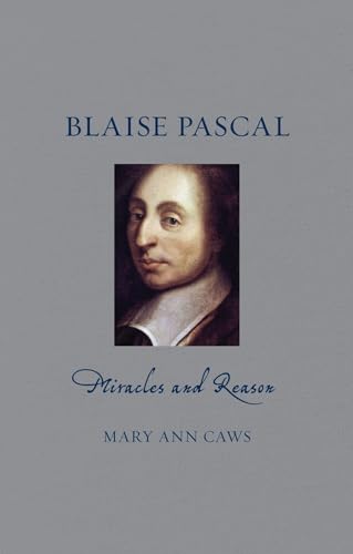 Blaise Pascal: Miracles and Reason (Renaissance Lives)