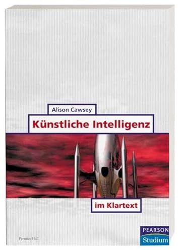 Künstliche Intelligenz im Klartext . (Pearson Studium - IT) von Pearson Studium