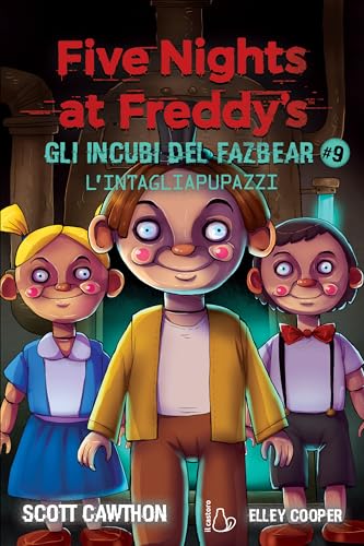 L'intagliapupazzi. Five nights at Freddy's. Gli incubi del Fazbear (Vol. 9) (Il Castoro bambini) von Il Castoro
