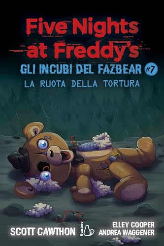 La ruota della tortura. Gli incubi del Fazbear. Five nights at Freddy's (Vol. 7) (Il Castoro bambini) von Il Castoro