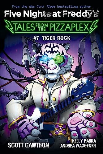 Five Nights at Freddy's: Tales from the Pizzaplex 07: Tiger Rock (Five Nights at Freddy's, 7)