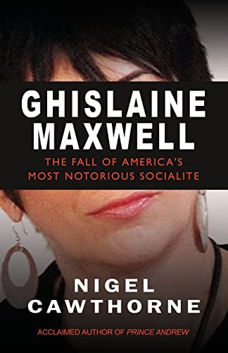 Ghislaine Maxwell: Epstein and the Fall of America's Most Notorious Socialite von Gibson Square