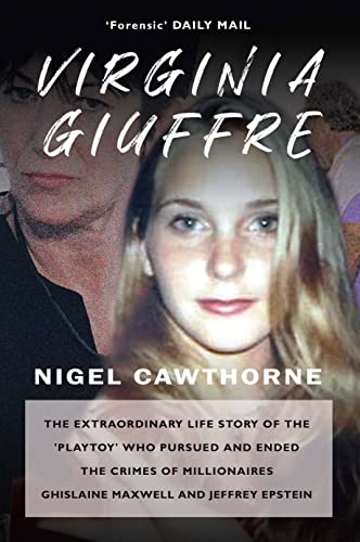 Virginia Giuffre: The Extraordinary Life Story of the 'Plaything' who Pursued and Ended the Crimes of Ghislaine Maxwell and Jeffrey Epstein