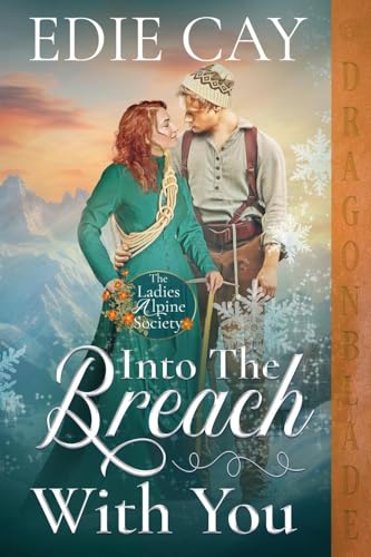 Into the Breach With You: A Victorian Historical Romance (The Ladies Alpine Society, Band 3) von Dragonblade Publishing, Inc.