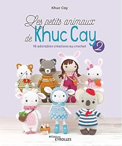 Les petits animaux de Khuc Cay 2: 16 adorables créations au crochet von EYROLLES