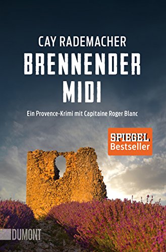 Brennender Midi: Ein Provence-Krimi mit Capitaine Roger Blanc (3) (Capitaine Roger Blanc ermittelt, Band 3)