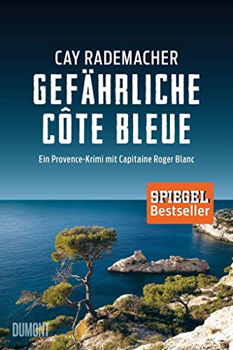 Gefährliche Côte Bleue: Ein Provence-Krimi mit Capitaine Roger Blanc (4) (Capitaine Roger Blanc ermittelt, Band 4)
