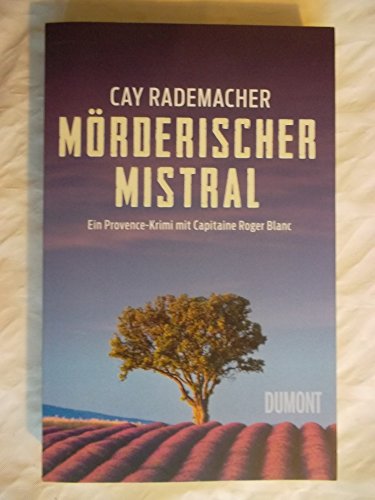 Mörderischer Mistral: Ein Provence-Krimi mit Capitaine Roger Blanc (1) (Capitaine Roger Blanc ermittelt, Band 1)