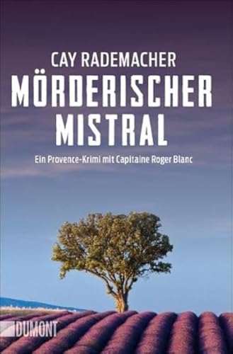 Mörderischer Mistral: Ein Provence-Krimi mit Capitaine Roger Blanc (1) (Capitaine Roger Blanc Ermittelt, Band 1)