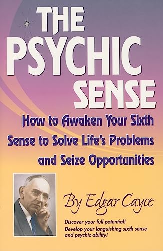 The Psychic Sense: How to Awaken Your Sixth Sense to Solve Life's Problems and Seize Opportunities (Edgar Cayce Series)
