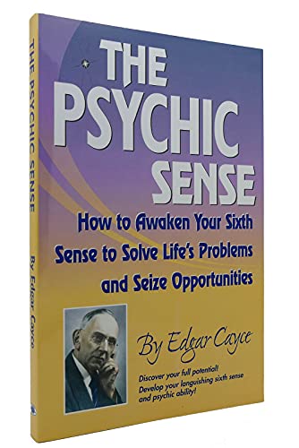 The Psychic Sense: How to Awaken Your Sixth Sense to Solve Life's Problems and Seize Opportunities (Edgar Cayce Series)