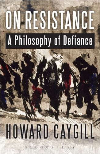 On Resistance: A Philosophy of Defiance von Bloomsbury