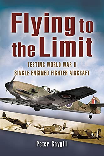 Flying to the Limit: Testing WWII Single-Engined Fighters