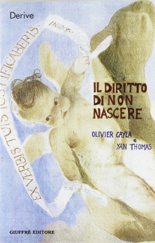 Il diritto di non nascere. A proposito del caso Perruche (Derive)