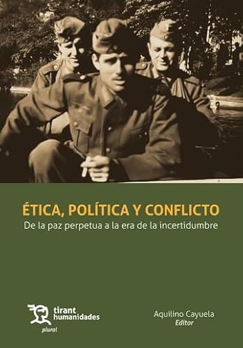Ética, política y conflicto. De la paz perpetua a la era de la incertidumbre (Plural) von Tirant Humanidades