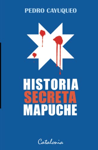 Historia secreta Mapuche von Editorial Catalonia