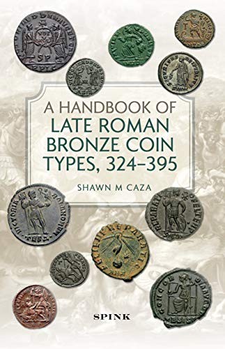 A Handbook of Late Roman Bronze Coin Types, 324-395