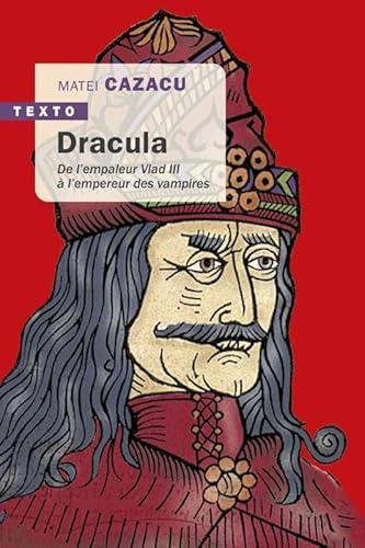 Dracula: DE L'EMPALEUR VLAD III À L'EMPEREUR DES VAMPIRES