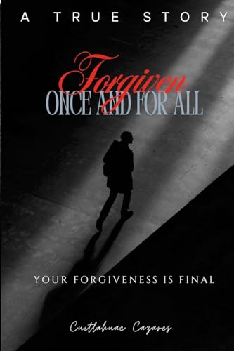 Forgiven Once and For All: Your Forgiveness is Final von Lulu.com