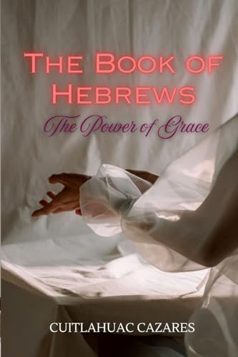 The Book of Hebrews: The Power of Grace von Lulu.com