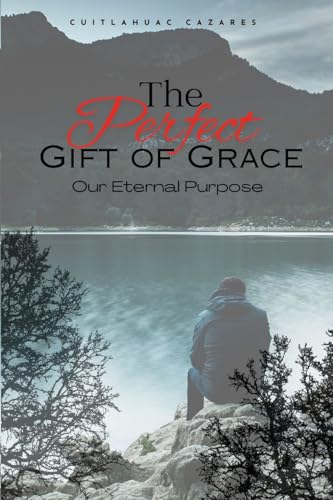 The Perfect Gift of Grace: Our Eternal Purpose von Lulu.com