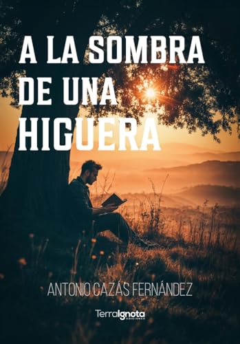 A la sombra de una higuera A la sombra de una higuera von Terra Ignota Ediciones