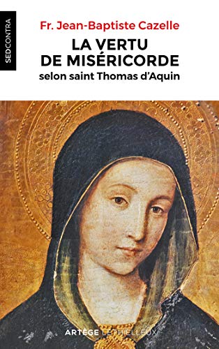 La vertu de miséricorde selon saint Thomas d'Aquin von LETHIELLEUX