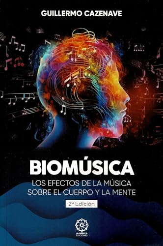 BIOMÚSICA. Los efectos de la música sobre el cuerpo y la mente BIOMÚSICA. Los efectos de la música sobre el cuerpo y la mente von Mandala Ediciones