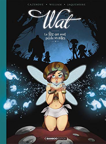 Wat - tome 01/2: La fée qui avait perdu ses ailes von BAMBOO