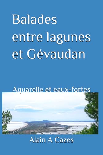Balades entre lagunes et Gévaudan: Aquarelle et eaux-fortes von Independently published