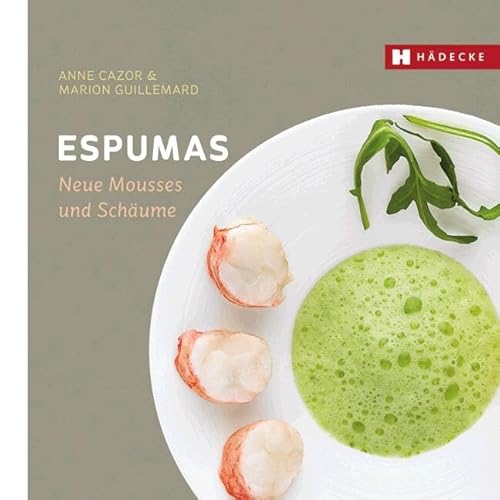 Espumas: Mousses und Schäume: Neue Mousses und Schäume (Genuss im Quadrat) von HÄDECKE