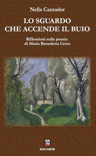 Lo sguardo che accende il buio. Riflessioni sulla poesia di Maria Benedetta Cerro (Noisette) von Macabor
