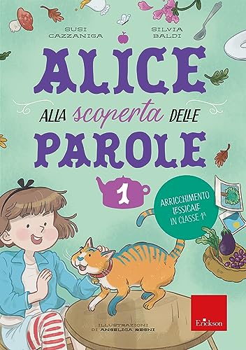 Alice alla scoperta delle parole. Arricchimento lessicale in classe 1ª (Vol. 1) (Quaderni operativi) von Erickson