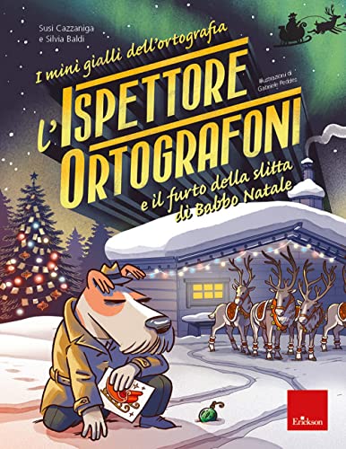 L'ispettore Ortografoni e il furto della slitta di Babbo Natale. I mini gialli dell'ortografia (Vol. 6) (Quaderni operativi) von Erickson