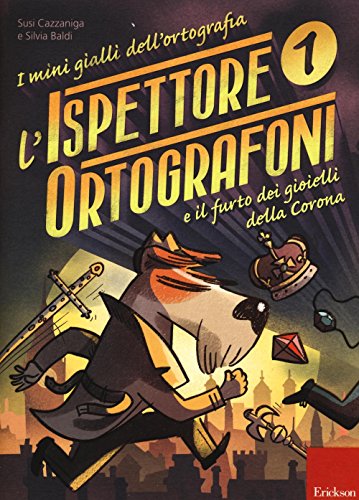 L'ispettore Ortografoni e il furto dei gioielli della Corona. I mini gialli dell'ortografia. Con adesivi (Vol. 1)