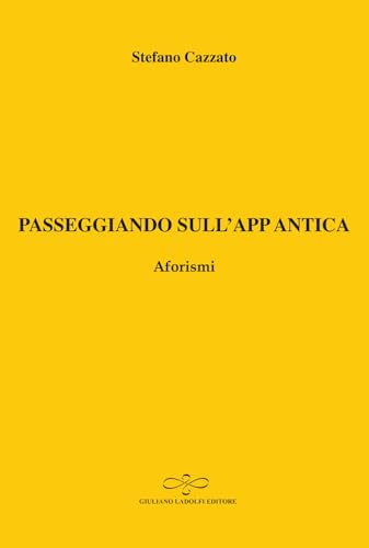 Passeggiando sull'app antica. Aforismi (Topazio) von Giuliano Ladolfi Editore