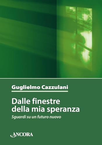 Dalle finestre della mia speranza. Sguardi su un futuro nuovo (In cammino) von Ancora