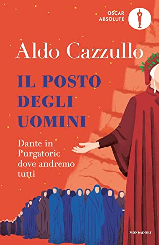 Il posto degli uomini. Dante in Purgatorio dove andremo tutti (Oscar absolute)