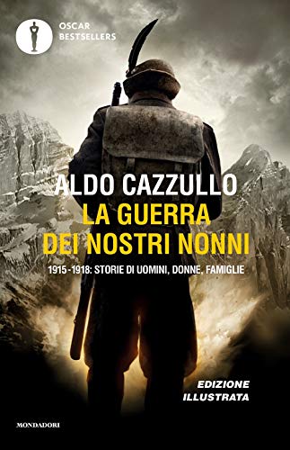 La guerra dei nostri nonni. 1915-1918: storie di uomini, donne, famiglie (Oscar bestsellers)